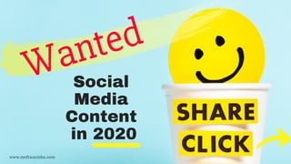 Social
Media
Content
in 2020
Wanted
www.msfranciska.com
www.msfranciska.com
 