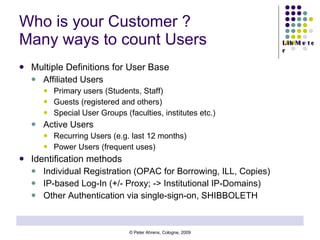 Who is your Customer ?  Many ways to count Users   ,[object Object],[object Object],[object Object],[object Object],[object Object],[object Object],[object Object],[object Object],[object Object],[object Object],[object Object],[object Object]