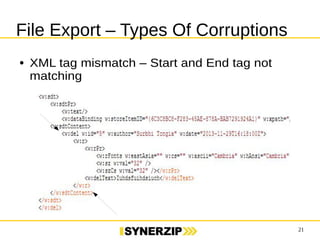 21 
File Export – Types Of Corruptions 
● XML tag mismatch – Start and End tag not 
matching 
 