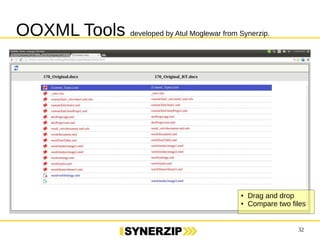 32 
OOXML Tools developed by Atul Moglewar from Synerzip. 
● Drag and drop 
● Compare two files 
 
