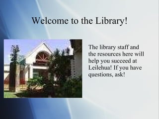 Welcome to the Library! ,[object Object]