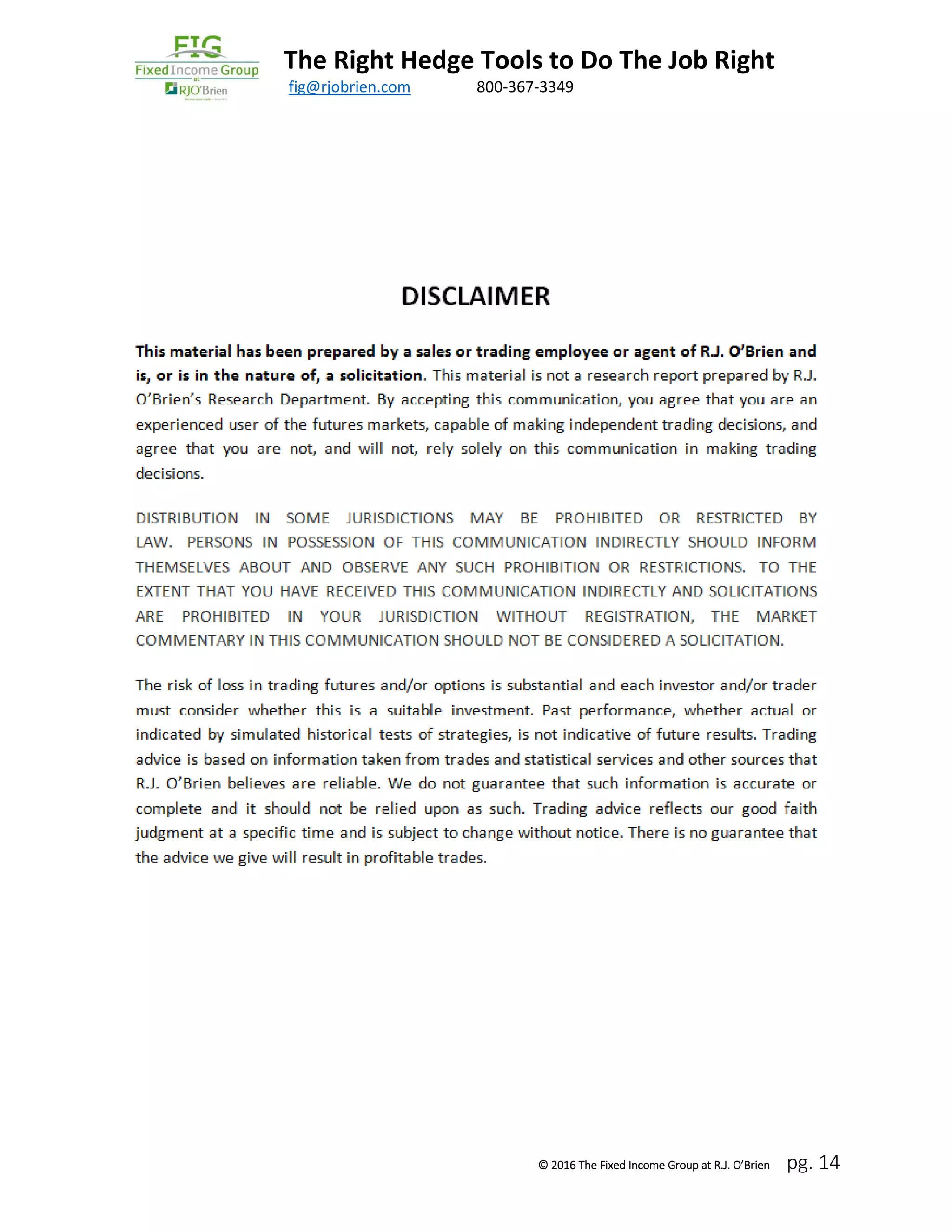 The Right Hedge Tools to Do The Job Right
March 2016 fig@rjobrien.com 800-367-3349
© 2016 The Fixed Income Group at R.J. O’Brien pg. 14
 