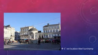  C’ est la place Abel Surchamp
 