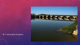  C’ est le pont en pierre
 