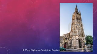 C’ est l'église de Saint-Jean Baptiste.
 