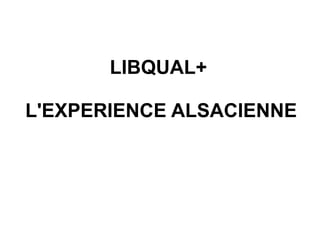 LIBQUAL+  L'EXPERIENCE ALSACIENNE 