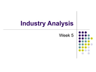 Industry Analysis Week 5 