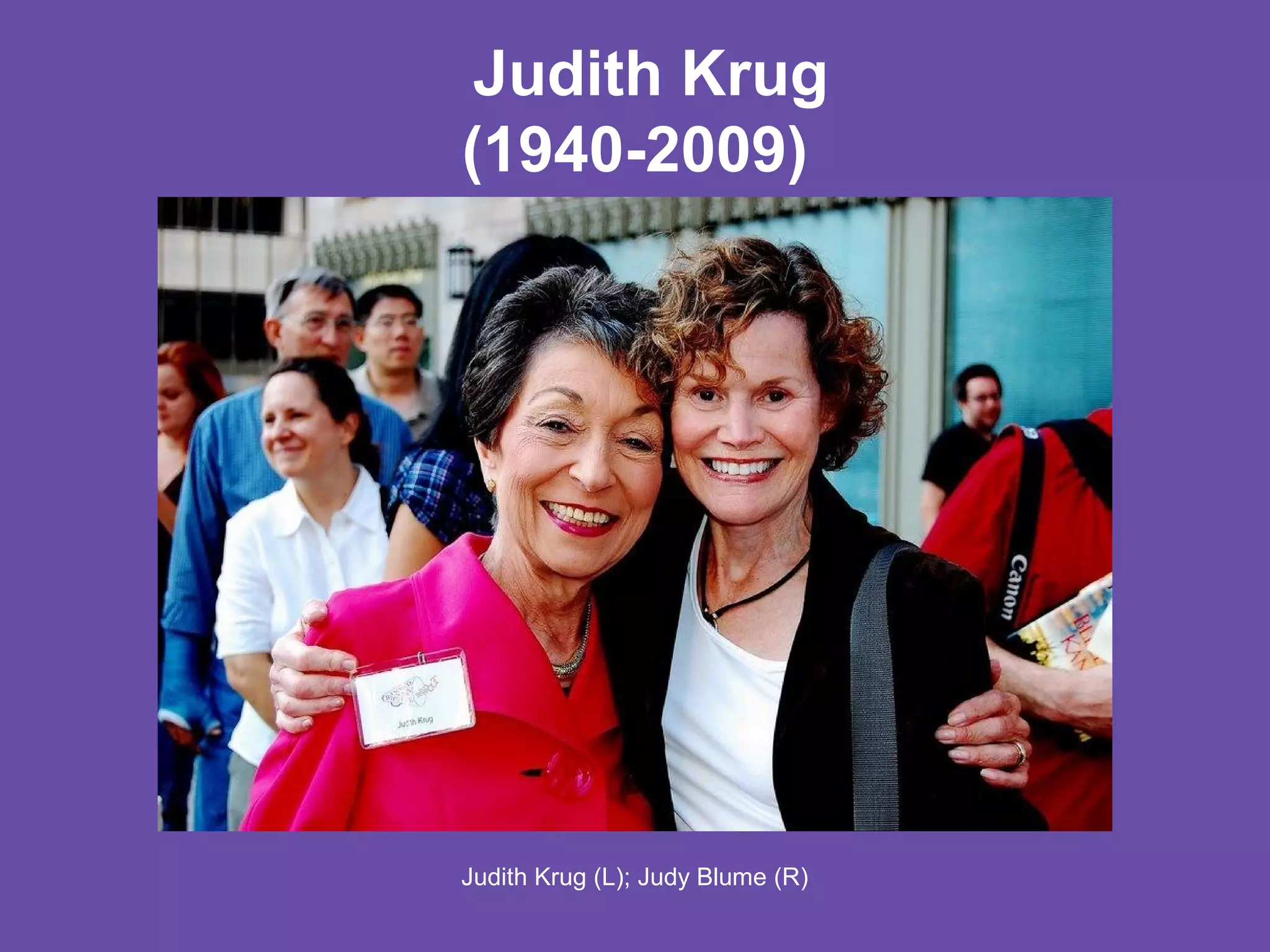 Judith Krug
(1940-2009)

Judith Krug (L); Judy Blume (R)

 
