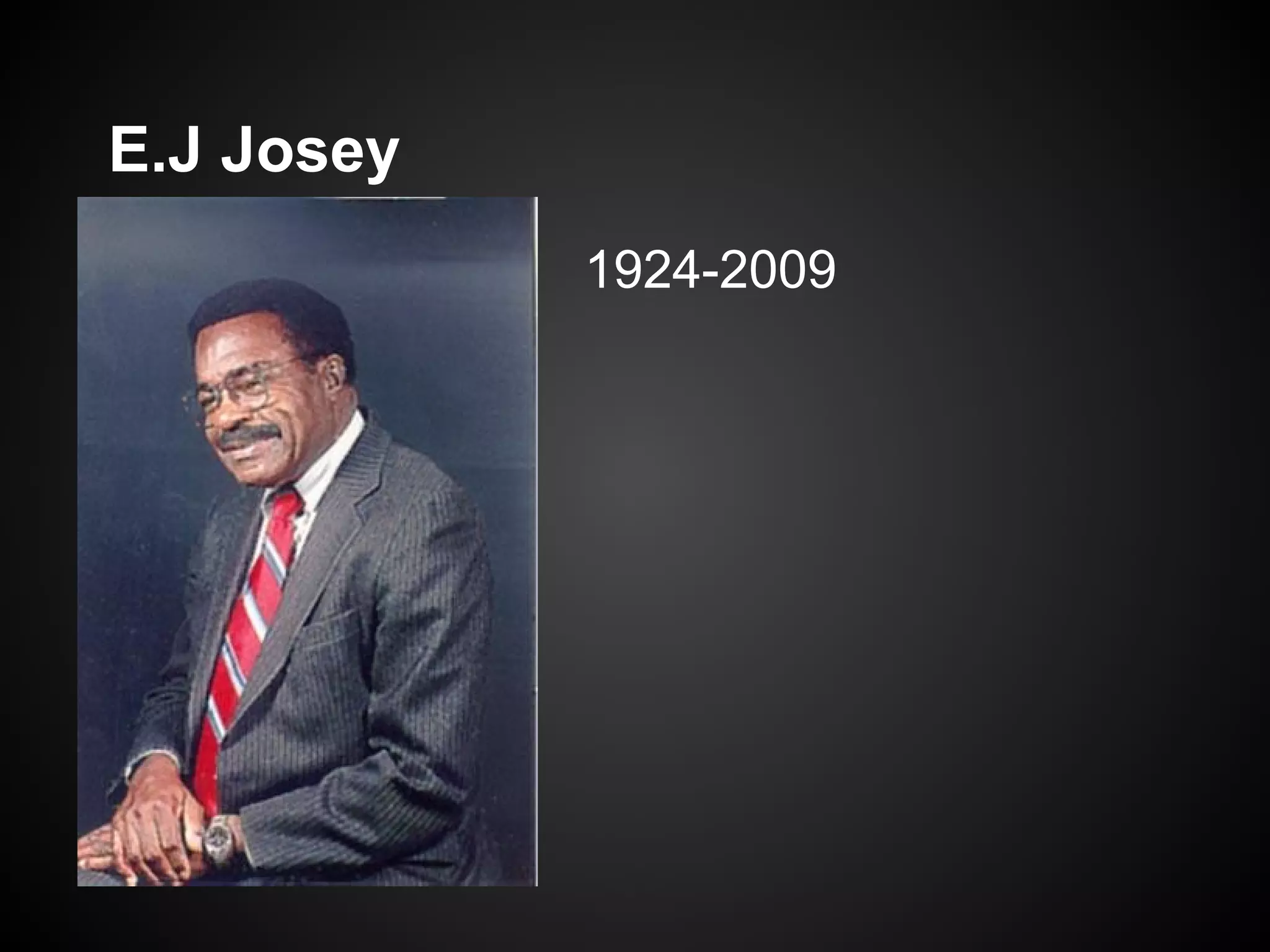 E.J Josey
1924-2009

 