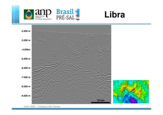 -3.000 m
-2.000 m
-4.000m
-5.000 m
Libra
-5.000 m
-6.000 m
-7.000 m
-8.000 m
-9.000 m
10 km
Inline 3006 – Cortesia CGG-Veritas
 