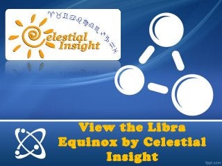 View the Libra
Equinox by Celestial
Insight
 