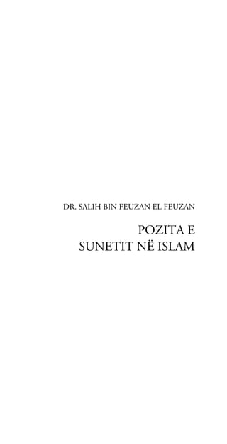 DR. SALIH BIN FEUZAN EL FEUZAN
POZITA E
SUNETIT NË ISLAM
 