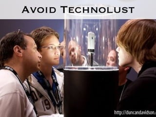 Avoid Technolust 
