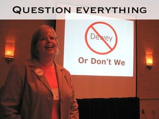 Question everything 