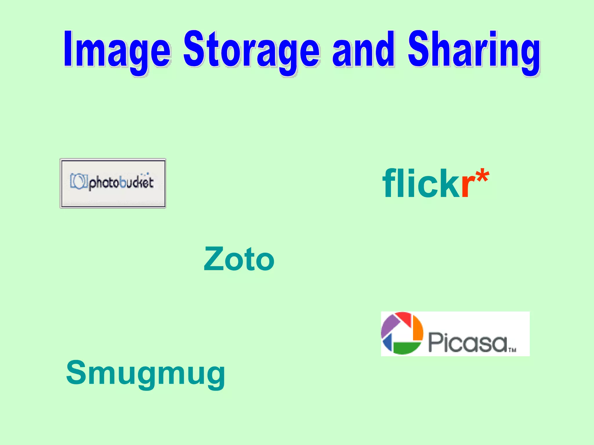 Image Storage and Sharing flick r * Zoto Smugmug 