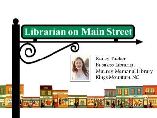 Nancy Tucker
Business Librarian
Mauney Memorial Library
Kings Mountain, NC
 