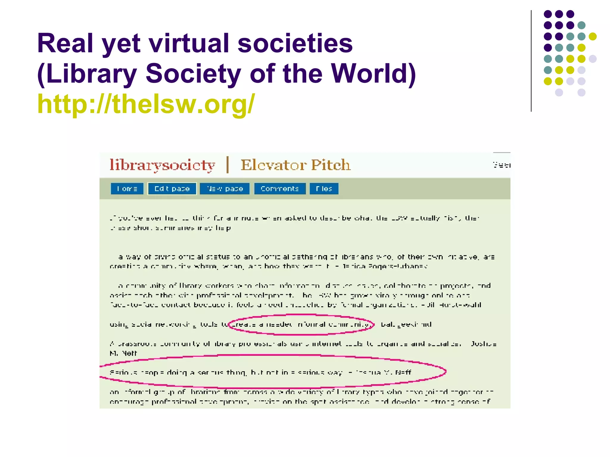 Real yet virtual societies  (Library Society of the World) http://thelsw.org/ 