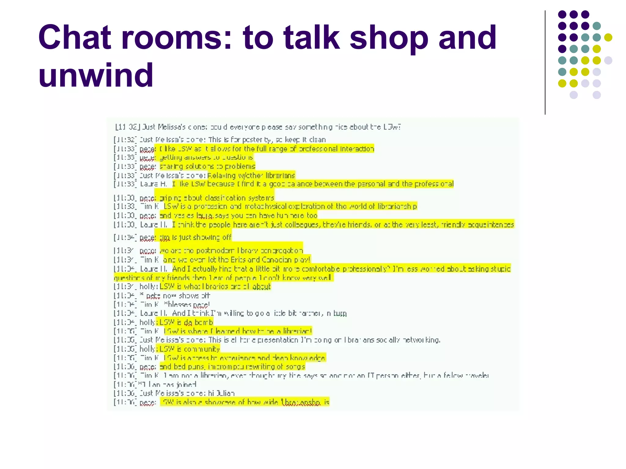 Chat rooms: to talk shop and unwind 
