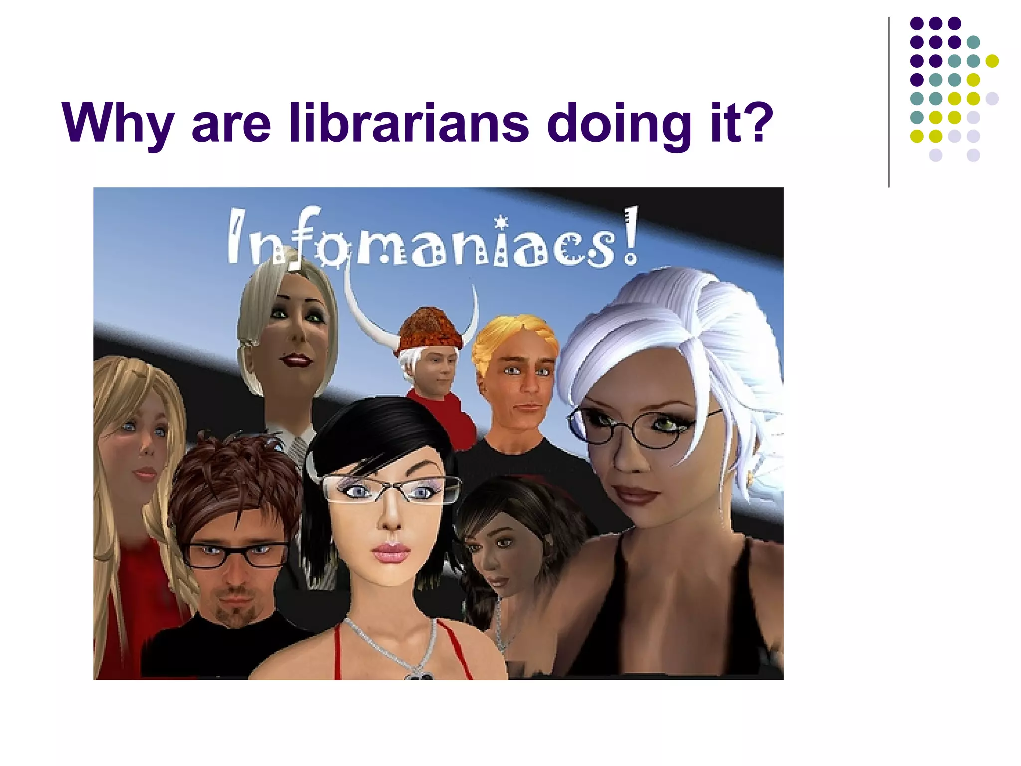 Why are librarians doing it? 