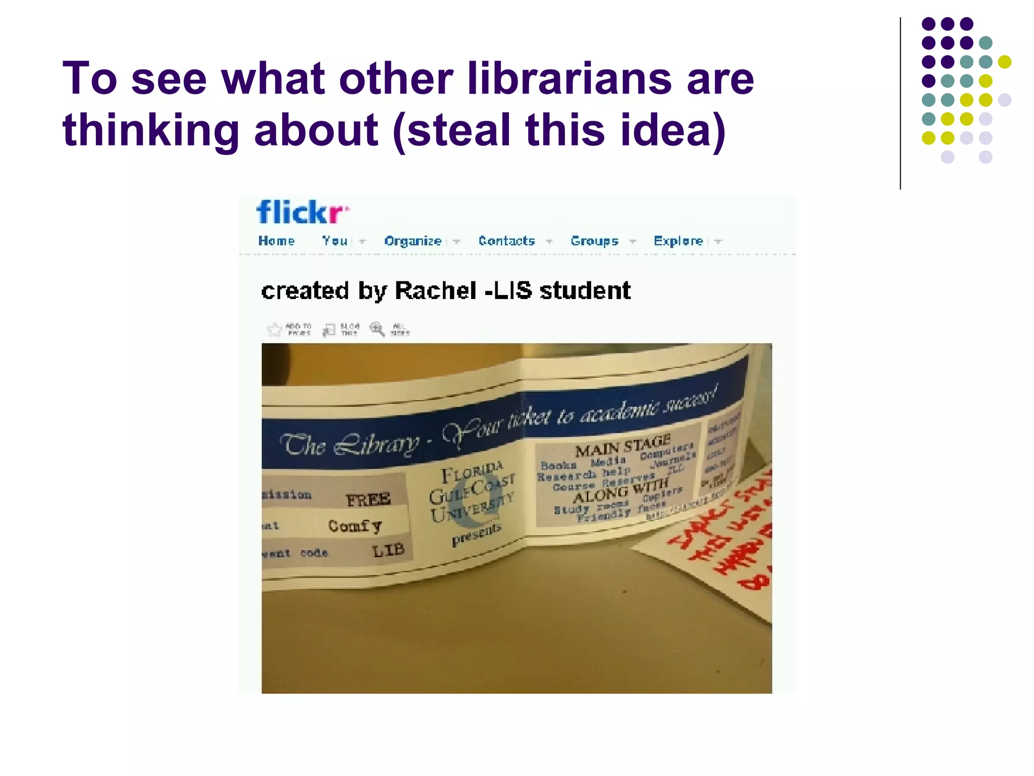 To see what other librarians are thinking about (steal this idea) 