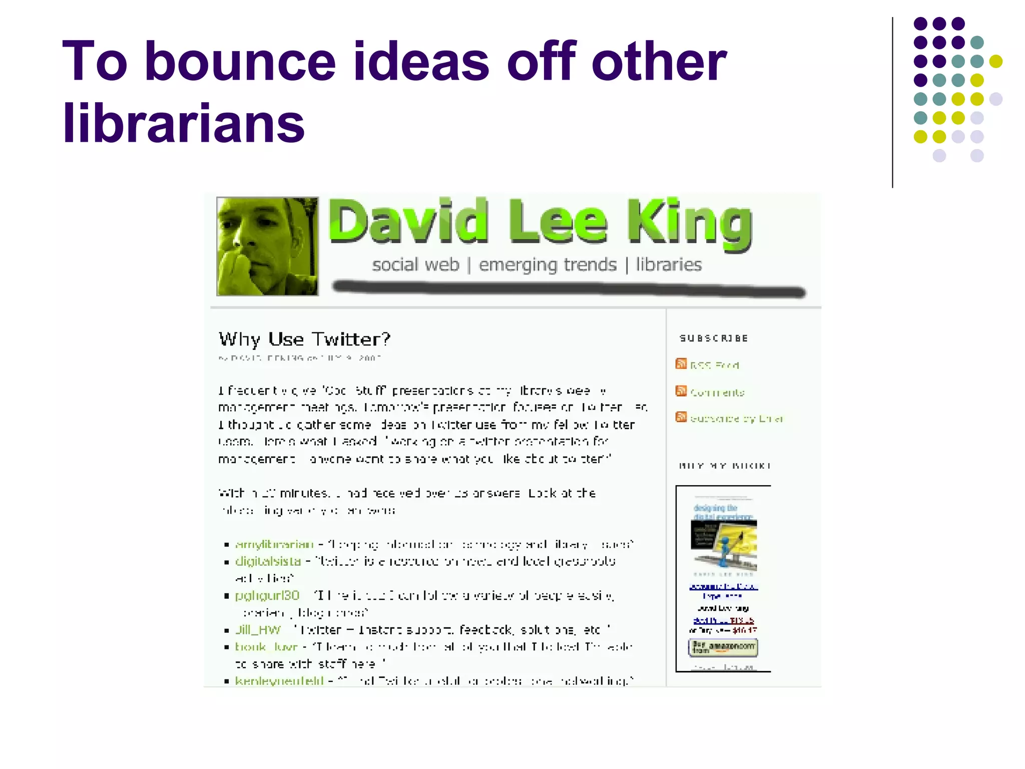 To bounce ideas off other librarians 