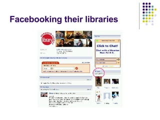 Facebooking their libraries 