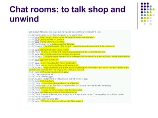 Chat rooms: to talk shop and unwind 