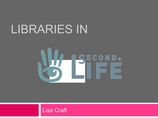 LIBRARIES IN
Lisa Craft
 