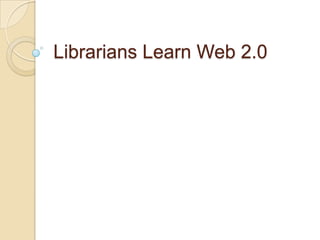 Librarians Learn Web 2.0  