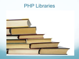 PHP Libraries
 