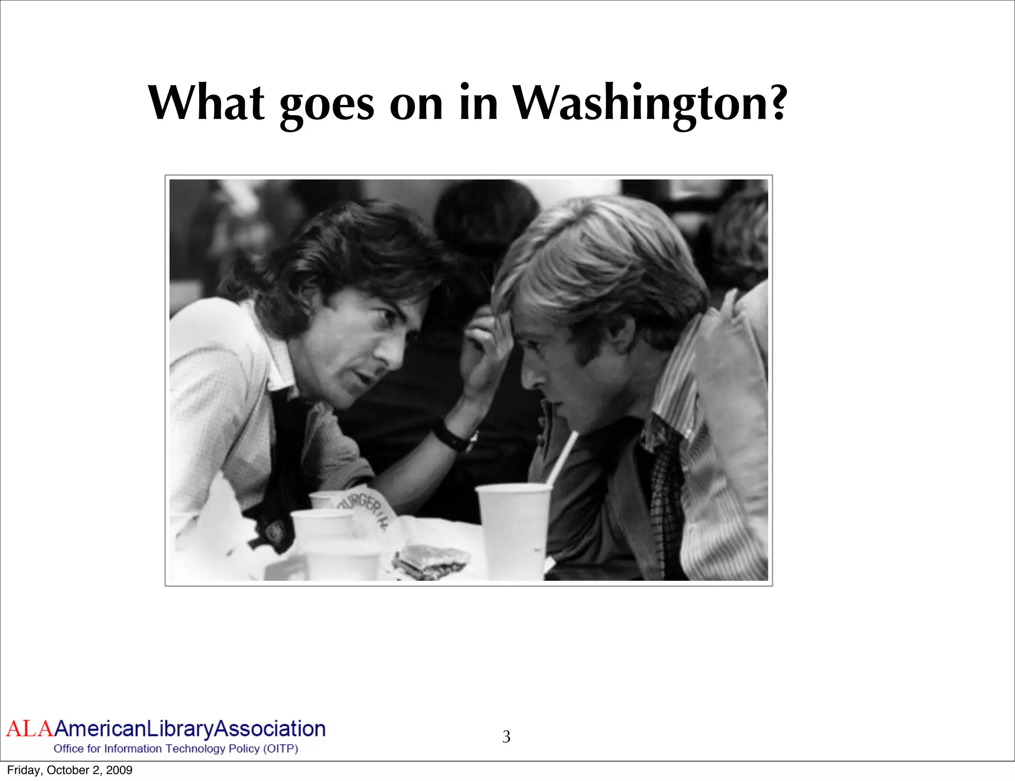 What goes on in Washington?




                                        3
Friday, October 2, 2009
 