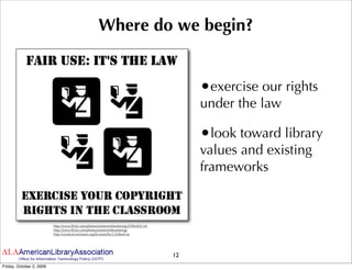 Where do we begin?


                                                                                              •exercise our rights
                                                                                              under the law

                                                                                              •look toward library
                                                                                              values and existing
                                                                                              frameworks



                          http://www.ﬂickr.com/photos/sixteenmilesofstring/2596569134/
                          http://www.ﬂickr.com/photos/sixteenmilesofstring/
                          http://creativecommons.org/licenses/by/2.0/deed.en




                                                                                         12
Friday, October 2, 2009
 