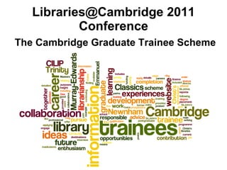 Libraries@Cambridge 2011 Conference ,[object Object]