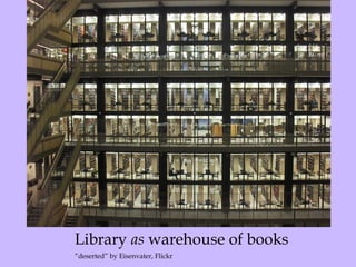 Library  as  warehouse of books “ deserted” by Eisenvater, Flickr  