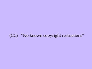 (CC)  “No known copyright restrictions” 