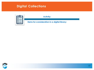 17
Digital Collections
 