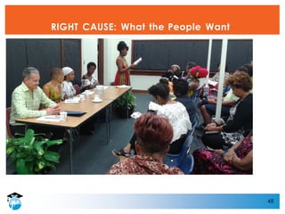 48
RIGHT CAUSE: What the People Want
 