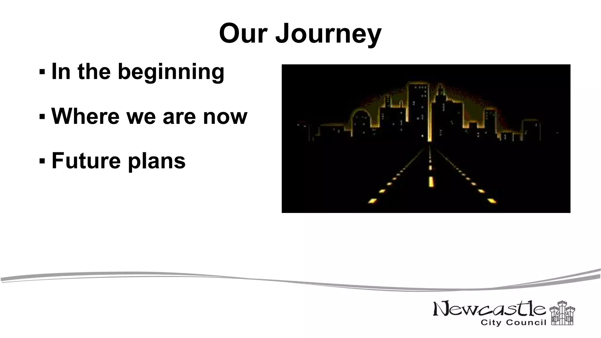Our Journey
▪ In the beginning
▪ Where we are now
▪ Future plans
 