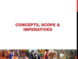 CONCEPTS, SCOPE &
IMPERATIVES
 