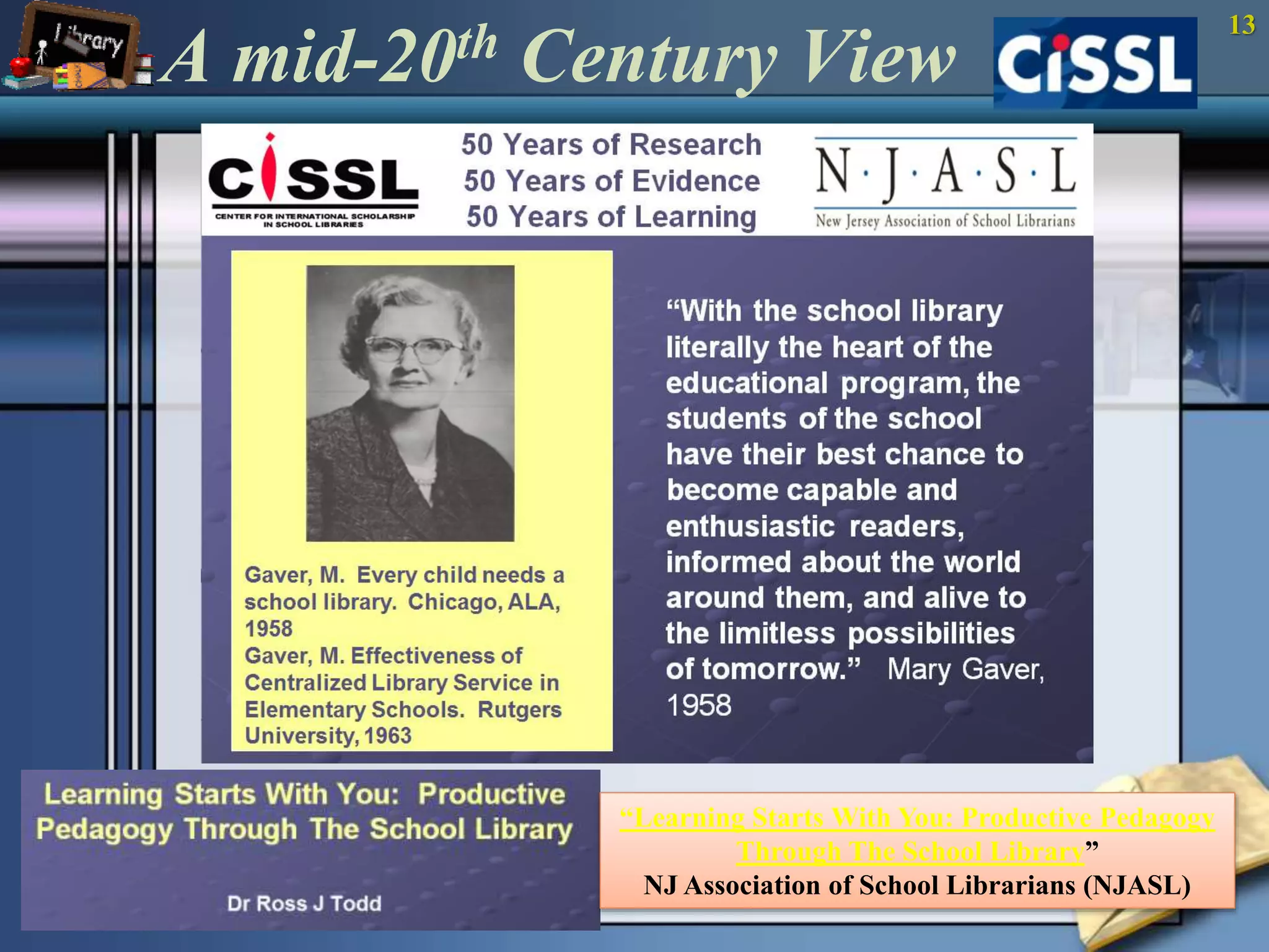 A mid-20th Century View 
“Learning Starts With You: Productive Pedagogy 
Through The School Library” 
NJ Association of School Librarians (NJASL) 
13 
 