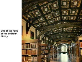 One of the halls  of the Bodleian library. 