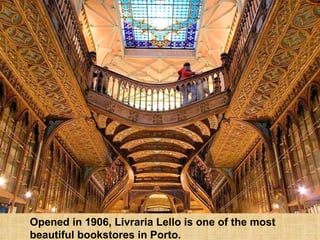 Opened in 1906, Livraria Lello is one of the most beautiful bookstores in Porto. 