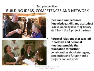 2nd perspective:
BUILDING IDEAS, COMPETENCES AND NETWORK

                              • Ideas and competences
          ...