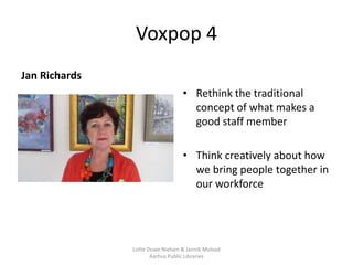 Voxpop 4
Jan Richards
                                  • Rethink the traditional
                                    conc...