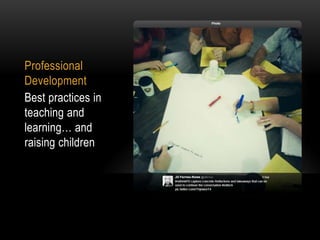 Professional
Development
Best practices in
teaching and
learning… and
raising children

 