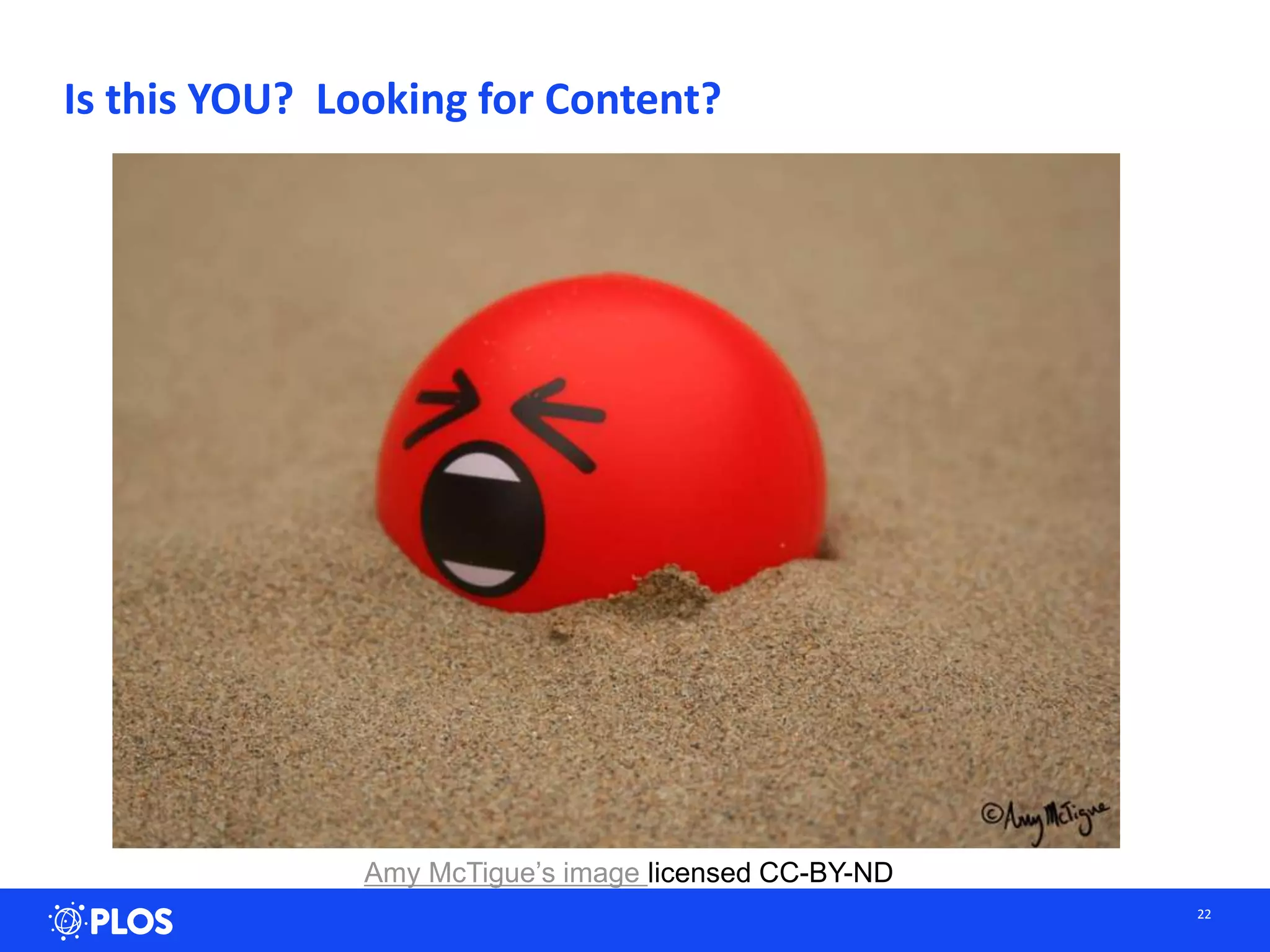 Is this YOU? Looking for Content?
22
Amy McTigue’s image licensed CC-BY-ND
 