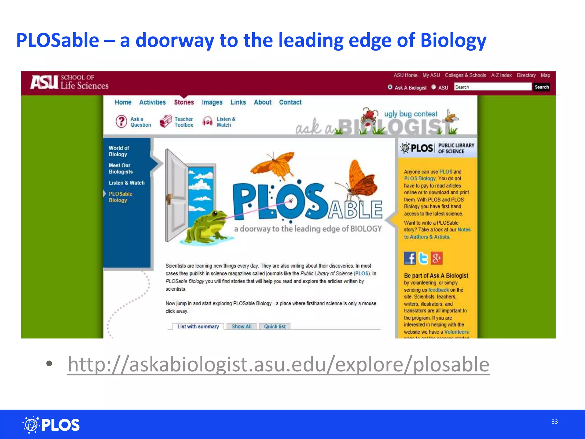 PLOSable – a doorway to the leading edge of Biology
• http://askabiologist.asu.edu/explore/plosable
33
 