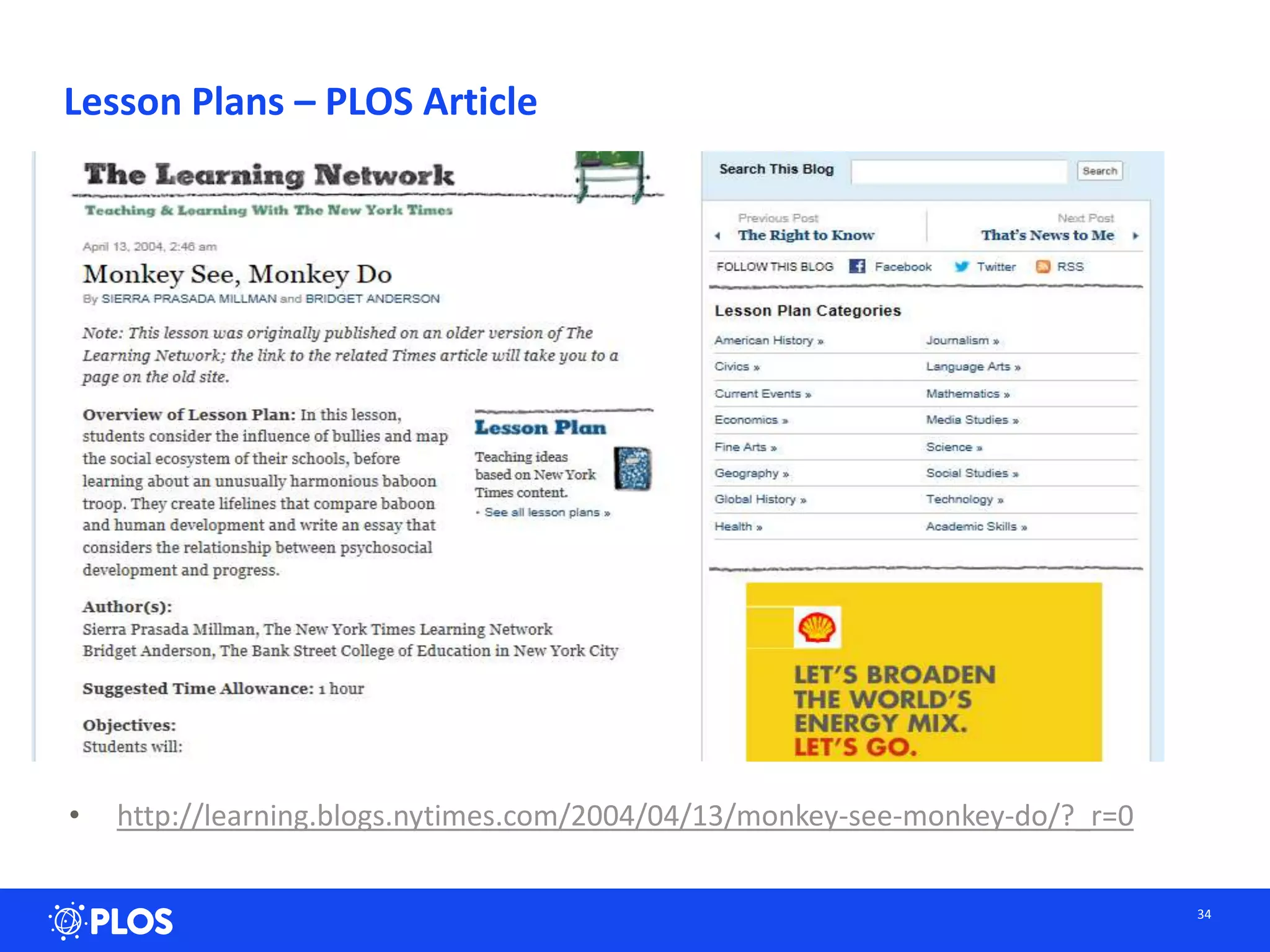 Lesson Plans – PLOS Article
• http://learning.blogs.nytimes.com/2004/04/13/monkey-see-monkey-do/?_r=0
34
 