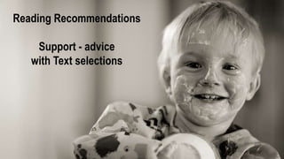 Reading Recommendations
Support - advice
with Text selections
 