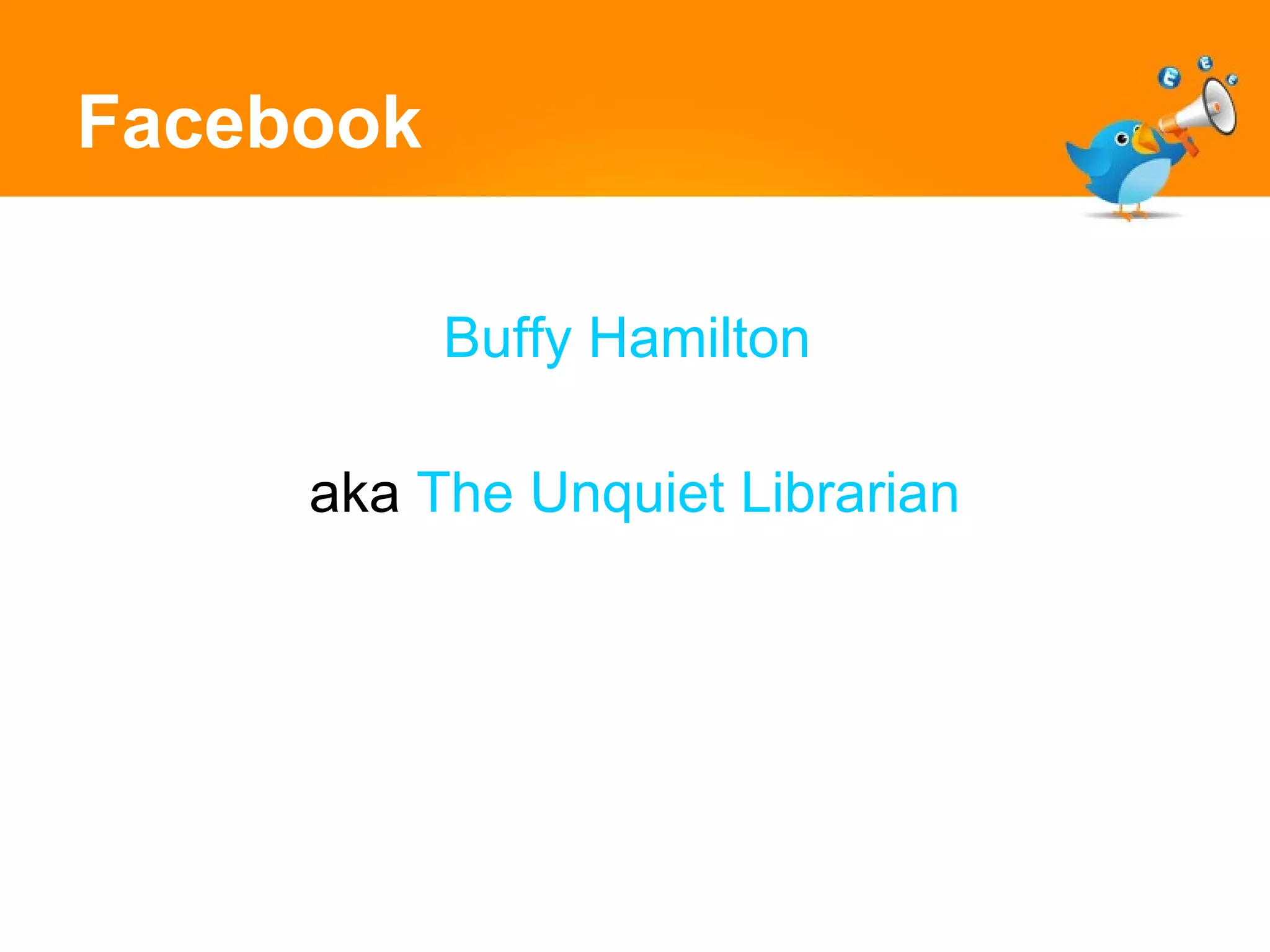 Facebook Buffy Hamilton  aka  The Unquiet Librarian 